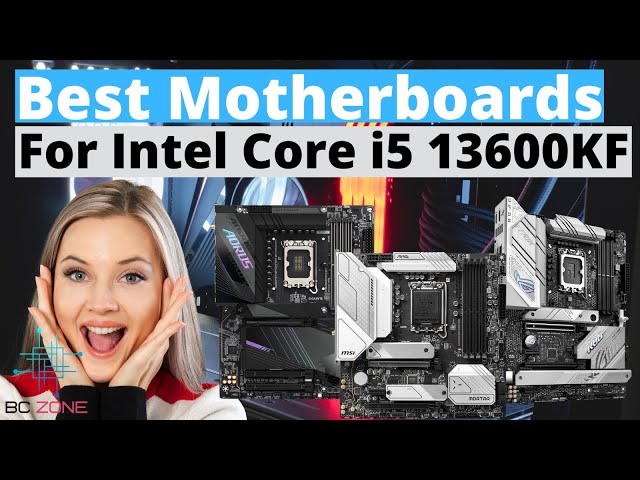 The Best Motherboards for Intel Core i5 13600KF! (TOP 3) - YouTube