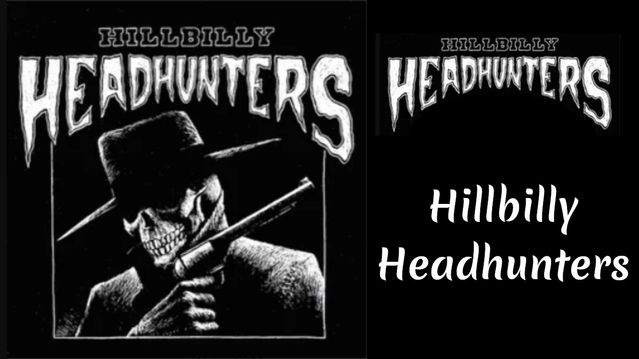 Hillbilly Headhunters - Hillbilly Headhunters - YouTube