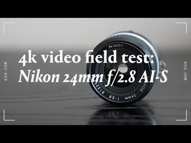 4K Video Field Test | Legacy Lens : Nikon 24mm f/2.8 AI-S - YouTube