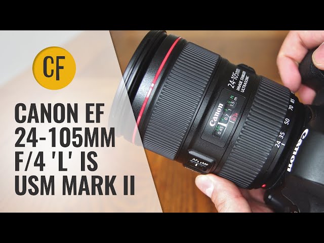 Old vs. New: Canon EF 24-105mm f/4 IS USM 'L' ii lens review and
